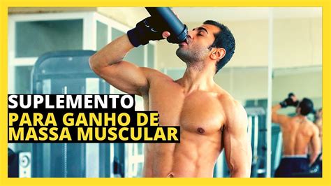 Qual O Melhor Suplemento Para Ganho De Massa Muscular Youtube