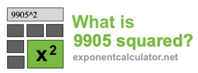 What is 9905 squared?