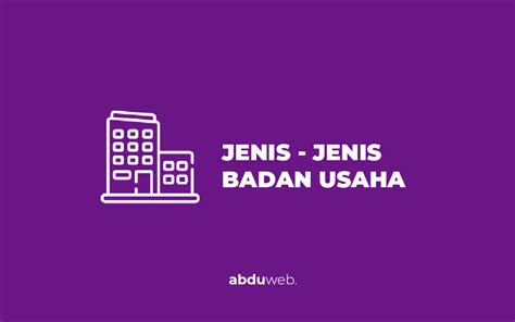 Jenis Jenis Badan Usaha Yang Ada Di Indonesia