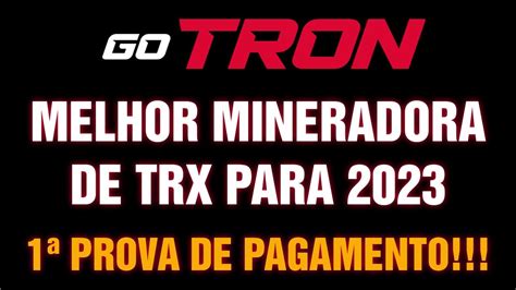 GOTRON MELHOR MINERADORA DE TRX PARA 2023 PROVA DE PAGAMENTO YouTube