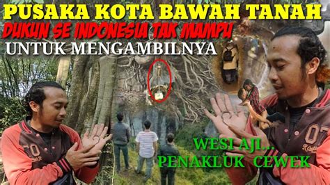 Penarikan Pusaka Wesi Aji Penakluk C W K Di Kota Bawah Tanah Youtube