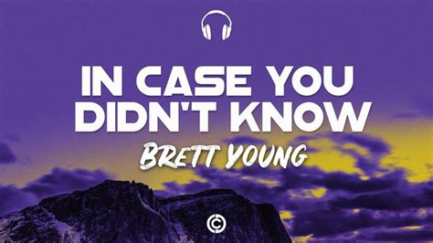 Lyrics 🎧 Brett Young In Case You Didnt Know Lyrics Aesthetic