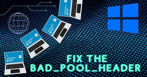 Fix The Bad Pool Header Error On Windows Fixerrs