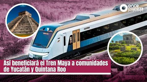 As Beneficiar El Tren Maya A Comunidades De Yucat N Y Quintana Roo