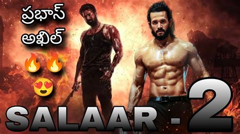 Salaar Prabhas Akhil Akkineni Prashanth Neel Salaar Movie