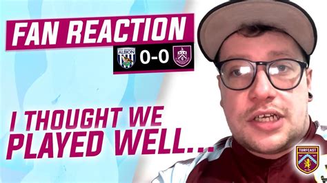 Fan Reaction West Brom Burnley Andrew I Thought We Played