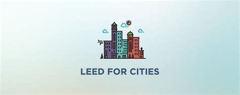 Certify Cities And Communities With Leed Us Green Building Council Leed Green Building