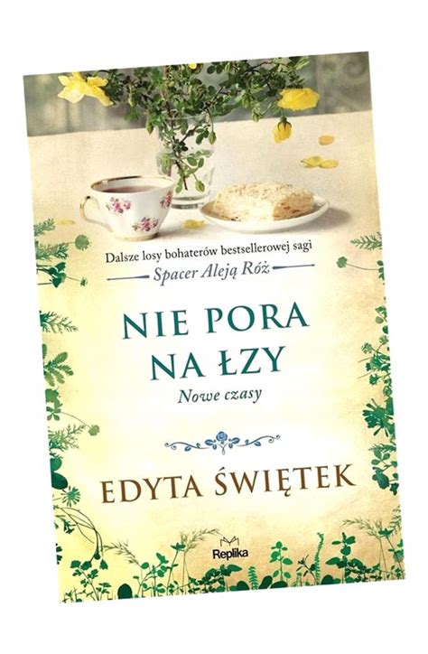 NIE PORA NA ŁZY NOWE CZASY ŚWIĘTEK EDYTA 12442840387 Książka Allegro