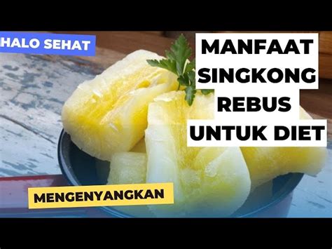 Temukan Manfaat Makan Singkong Rebus Yang Jarang Diketahui Solider