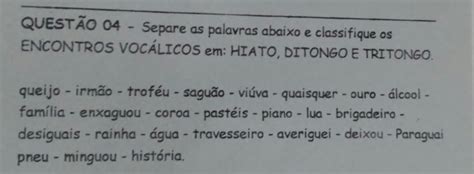 Classifique Os Encontros Vocálicos Em Ditongo Tritongo E Hiato