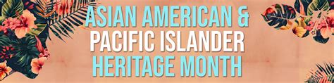 Asian American & Pacific Islander Heritage Month Celebrations - CHAPTER ...