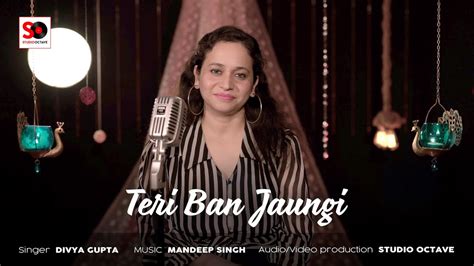 Teri Ban Jaungi Kabir Singh Divya Gupta Studio Octave Production