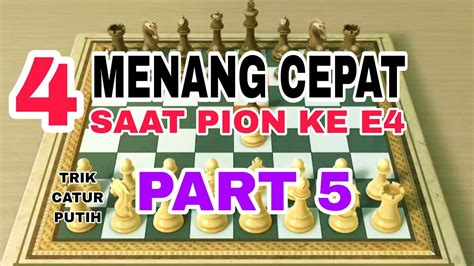 Trik Catur Putih Menang Cepat Saat Pion Ke E Part Banyak Jebakan