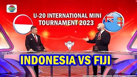 🔴 Live Indosiar Timnas Indonesia U 20 Vs Fiji 🔹 Mini Turnamen 2023 Info