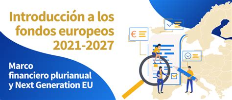 Introducción a los fondos europeos 2021 2027 marco financiero