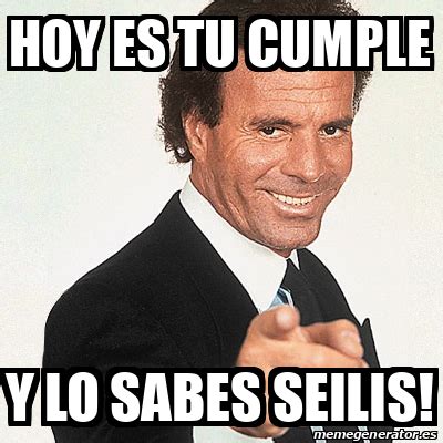 Meme Julio Iglesias Hoy Es Tu Cumple Y Lo Sabes Seilis