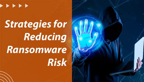 Strategies For Reducing Ransomware Risk Preeminent Technology