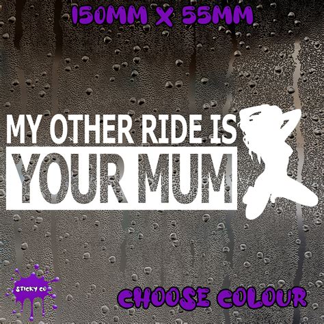 My Other Ride Is Your Mum Car Sticker Window Sticker Bumper Etsy