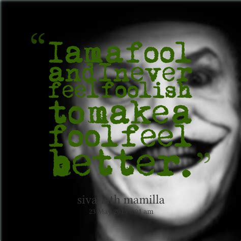 I Am A Fool Quotes Quotesgram