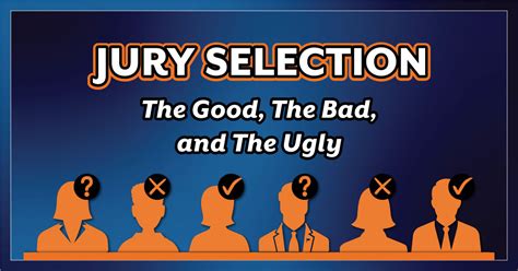 Jury Selection The Good The Bad And The Ugly Magna Legal Services