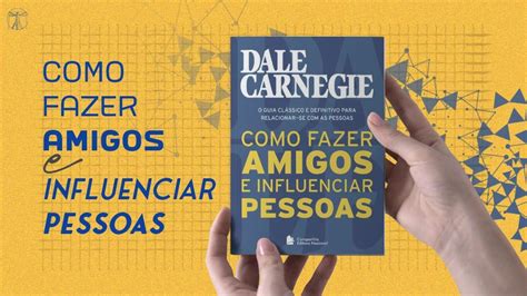 Como Fazer Amigos E Influenciar Pessoas Um Cl Ssico Atemporal Para O