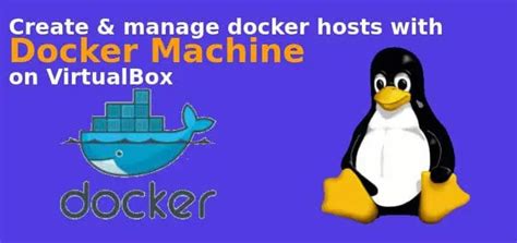 Create & manage docker hosts with Docker Machine on VirtualBox - LinuxTechLab