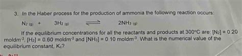 Solved In The Haber Process For The Production Of Ammonia The