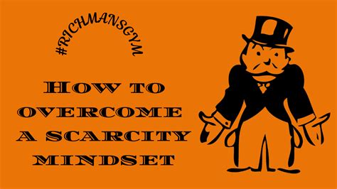 How To Overcome A Scarcity Mindset Rich Man S Gym