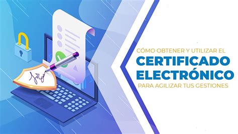 Conoce Como Obtener el Certificado Digital Guía2025