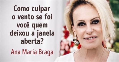 25 Frases de motivação reproduzidas por Ana Maria Braga para deixar o