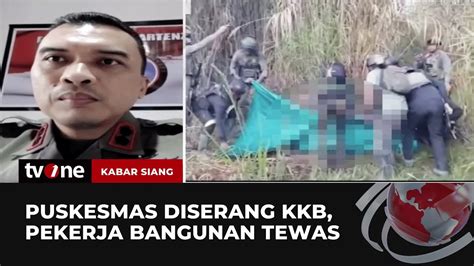 Kkb Serang Pekerja Bangunan Puskesmas Di Puncak Papua Tewas Kabar