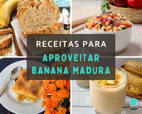 Banana Madura O Que Fazer - 37 receitas doces e salgadas para aproveitar banana madura