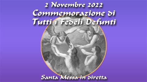 2 Novembre 2022 Commemorazione Di Tutti I Fedeli Defunti S Messa