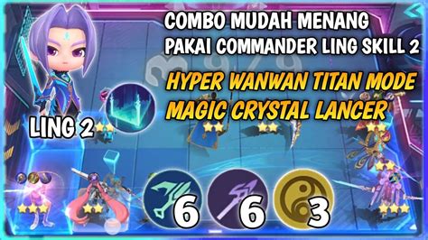 Combo Mudah Menang Pakai Commander Ling Skill Magic Chess Mlbb