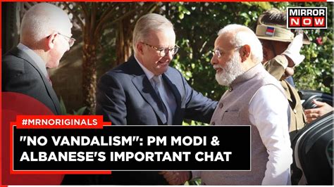 Pm Modi In Sydney Bilateral Talks With Pm Albanese Temple Vandalism