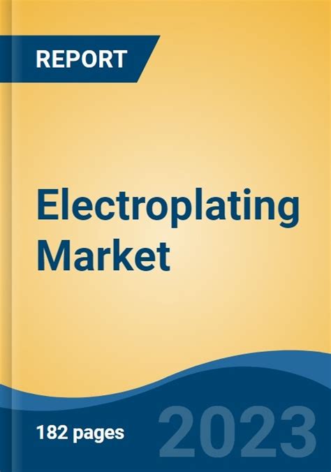 Electroplating Market Global Industry Size Share Trends