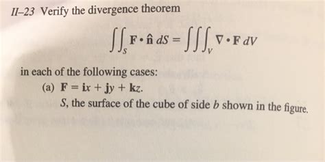 Solved Il 23 Verify The Divergence Theorem V FdV F DS In Chegg