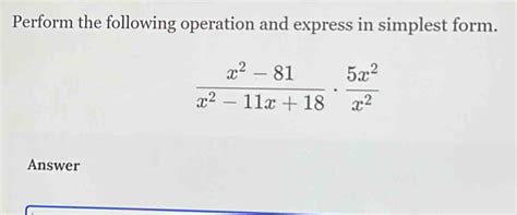 Solved Perform The Following Operation And Express In Simplest Form