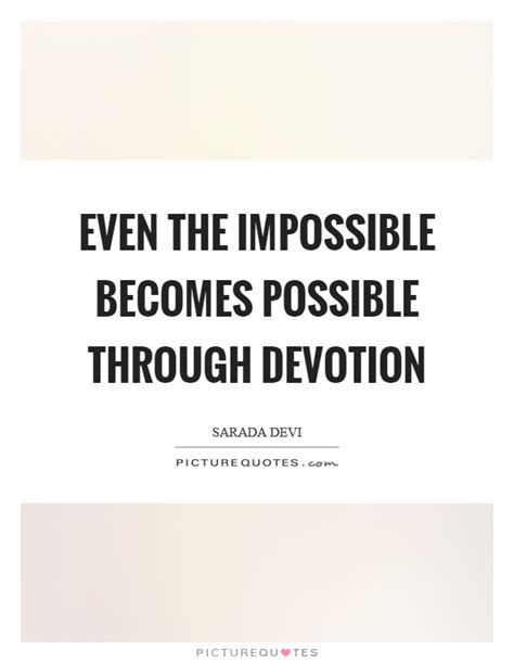 Even The Impossible Becomes Possible Through Devotion Picture Quotes