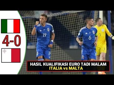 ITALIA Vs MALTA Tadi Malam Hasil Kualifikasi Euro 2024 Tadi Malam