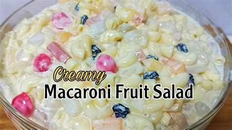 Creamy Macaroni Fruit Salad Filipino Macaroni Fruit Dessert Youtube