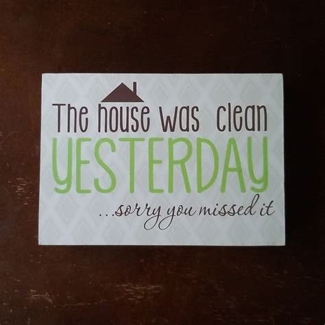 Accents The House Was Clean Yesterday Sorry You Missed It Wood Sign