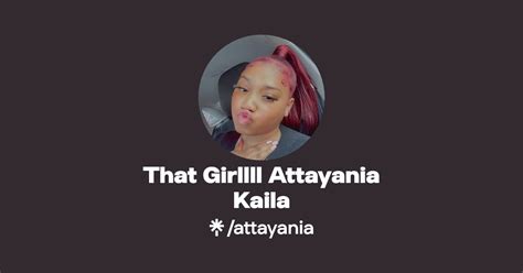 That Girllll Attayania Kaila Instagram Tiktok Linktree