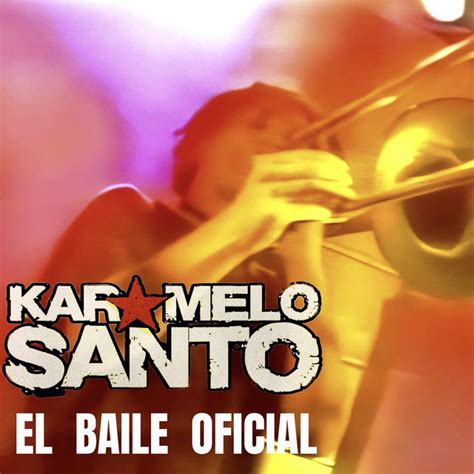 El Baile Oficial Radio Edit Single By Karamelo Santo Spotify