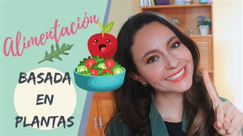 Alimentación Basada En Plantas 1 Mitos Y Realidades Youtube