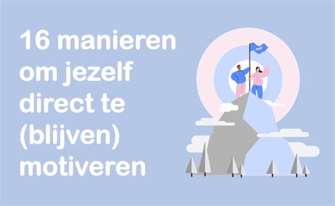 Manieren Om Jezelf Direct Te Blijven Motiveren