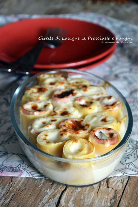 Girelle Di Lasagne Al Prosciutto E Funghi Ricetta Tradizionale E Bimby