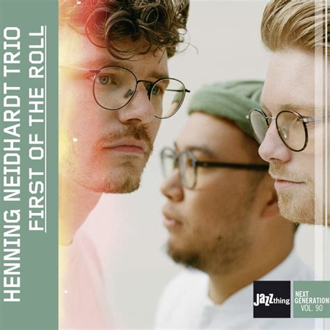 Henning Neidhardt Trio First Of The Roll Jazzthing Next Generation