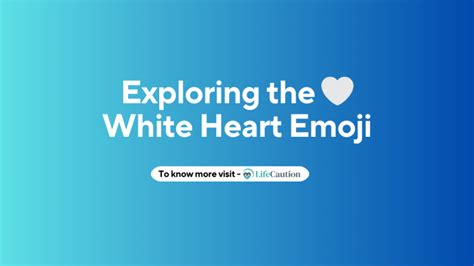 Exploring the 🤍 White Heart Emoji