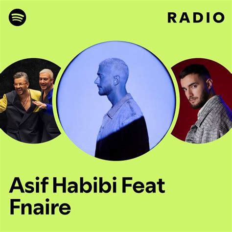 Asif Habibi Feat Fnaire Radio Playlist By Spotify Spotify